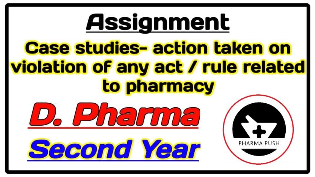Case studies – actions taken on violation of any act, rule related to pharmacy assignment