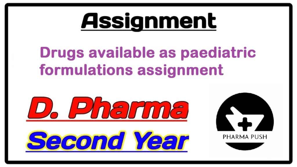 Drugs available as paediatric formulations assignment