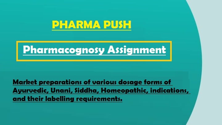 Market preparations of various dosage forms of Ayurvedic, Unani, Siddha, Homeopathic (Classical and Proprietary), indications, and their labelling requirements