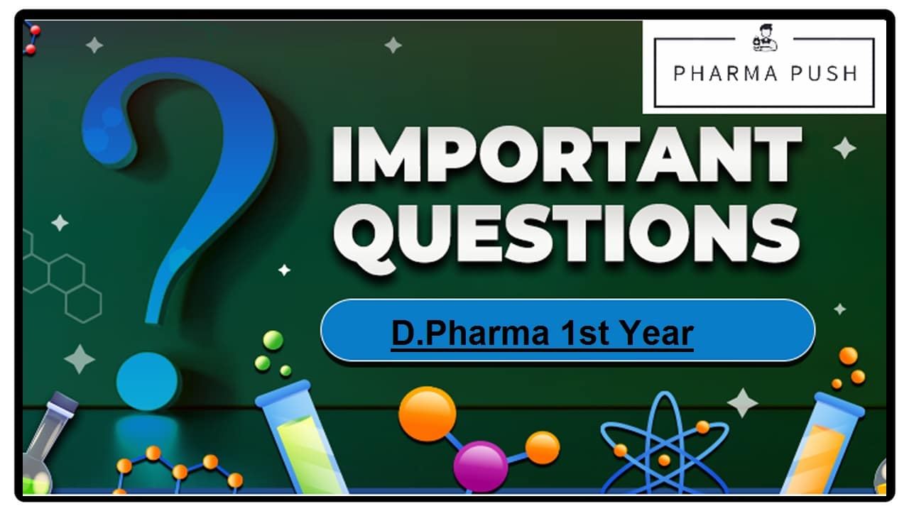 Most Important Questions of D.Pharma 1st Year