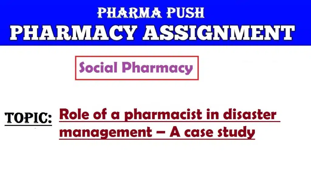 Role of a pharmacist in disaster management – A case study