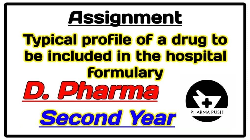 Typical profile of drug to be included in the hospital formulary assignment