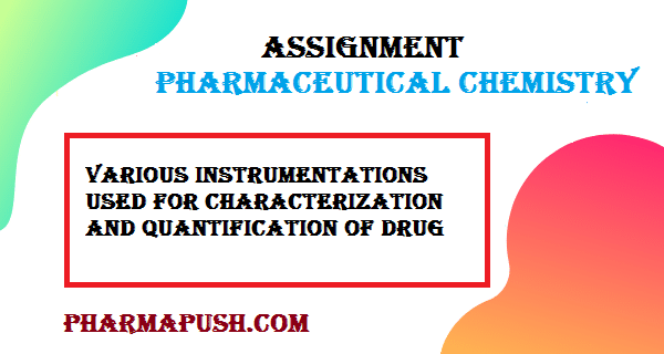 Various instrumentations used for characterization and quantification of drug
