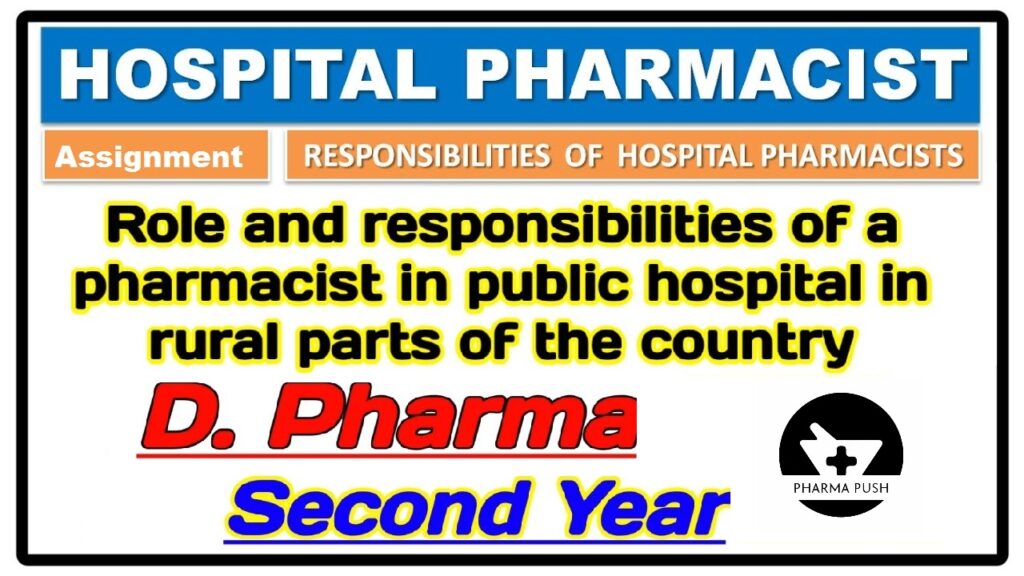 Role and responsibilities of a pharmacist in public hospital in rural parts of the country assignment