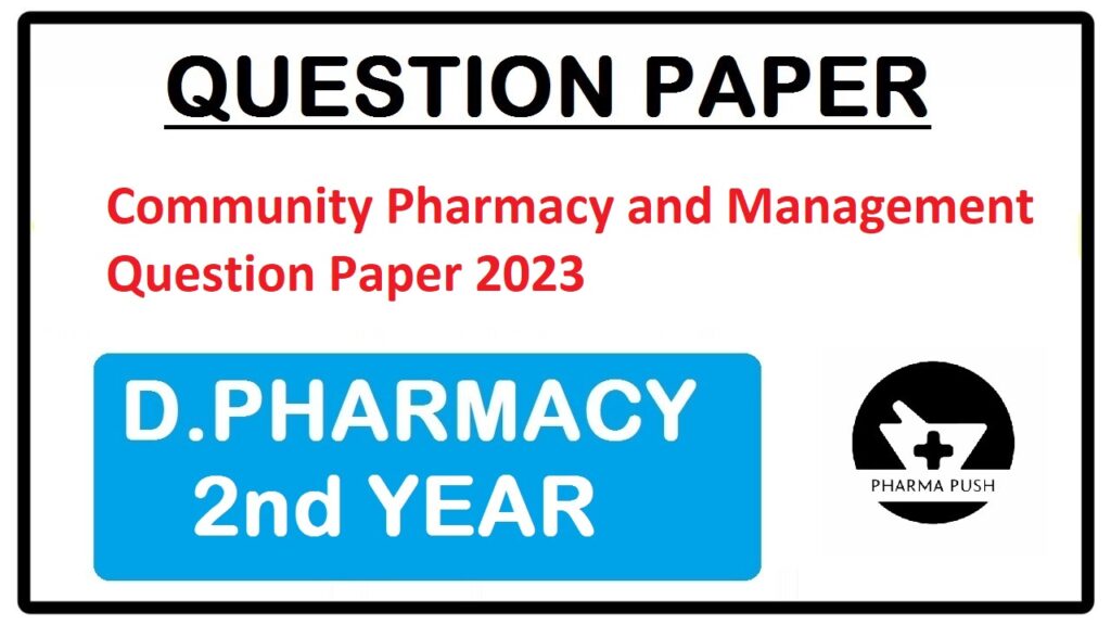 Community Pharmacy and Management Question Paper 2023